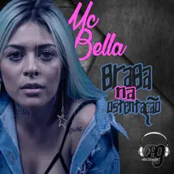Braba na Ostentação - Single - MC Bella Braba na Ostentação - Single - MC Bella