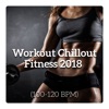 Workout Chillout Fitness 2018 (100-120 BPM)