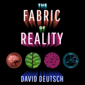 The Fabric of Reality: The Science of Parallel Universes - and Its Implications (Unabridged) - David Deutsch