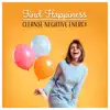 Find Happiness – Cleanse Negative Energy: Deal with Energy Vampire, Be Positive, Mental and Emotional Balance album lyrics, reviews, download