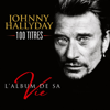 L'album de sa vie 100 titres - Johnny Hallyday