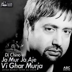 Ja Mur Ja Aje Vi Ghar Murja (feat. DJ Chino) - Single - Nusrat Fateh Ali Khan Ja Mur Ja Aje Vi Ghar Murja (feat. DJ Chino) - Single - Nusrat Fateh Ali Khan
