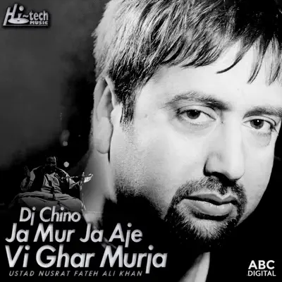Ja Mur Ja Aje Vi Ghar Murja (feat. DJ Chino) - Single - Nusrat Fateh Ali Khan Ja Mur Ja Aje Vi Ghar Murja (feat. DJ Chino) - Single - Nusrat Fateh Ali Khan