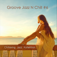 Chillaxing Jazz Kollektion - Groove Jazz N Chill #6 artwork