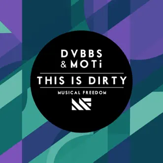 This Is Dirty - Single by DVBBS & MOTi album reviews, ratings, credits