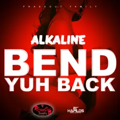 Bend Yuh Back - Single - Alkaline