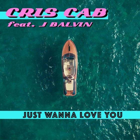 Cover artwork for Just Wanna Love You (feat. J Balvin)