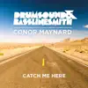 Catch Me Here (feat. Conor Maynard) - Single album lyrics, reviews, download