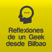 Reflexiones de un Geek desde Bilbao – Elías Gómez podcast