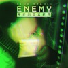 Enemy (Remixes) - Single