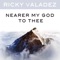 Nearer, My God, to Thee (feat. Julie Valadez) - Ricky Valadez lyrics