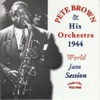 Pete Brown and His Orchestra 1944 World Jam Session (feat. Edward Nicholson & Dallas Bartley)