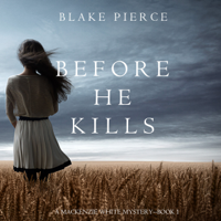 Blake Pierce - Before He Kills (A Mackenzie White Mystery—Book 1) artwork
