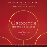 J.K. Rowling & Kennilworthy Whisp - Quidditch Through the Ages (Unabridged) artwork
