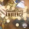 Smooth Jazz Ambience – Background Songs, Elegant Restaurant, Wine Bar, Cocktail Lounge, Waiting Room, Lift and Elevator, Instrumental Music for Relaxation album lyrics, reviews, download
