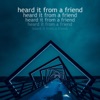 Heard It from a Friend - EP