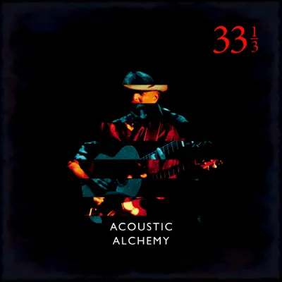 Thirty Three and a Third - Acoustic Alchemy