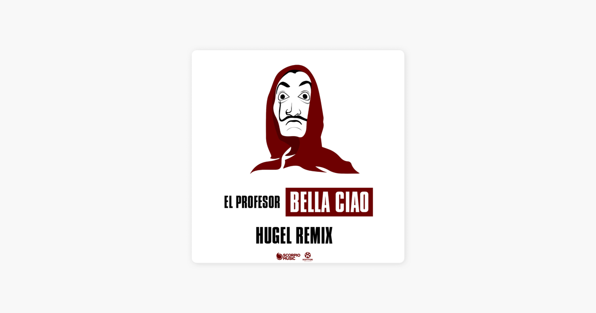 El profesor bella ciao remix. Bella Ciao Hugel Remix. El profesor Bella Ciao картинки.