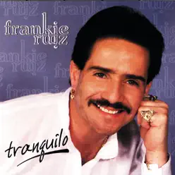 Tranquilo - Frankie Ruiz