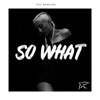 So What (feat. Rockie Fresh) [Sophie Francis Remix]