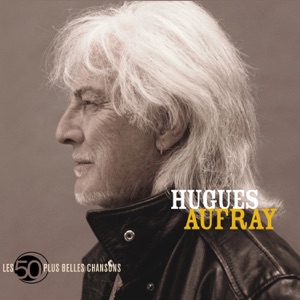 Les 50 + belles chansons de Hugues Aufray