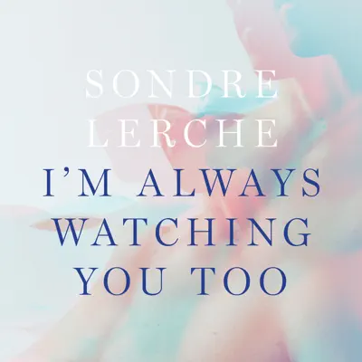 I’m Always Watching You Too - Single - Sondre Lerche