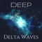 Deep Delta Waves - Delta Waters & Deep Sleep Music Delta Binaural 432 Hz lyrics