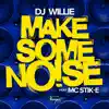 Stream & download Make Some Noise (feat. Mc Stik-E) - Single