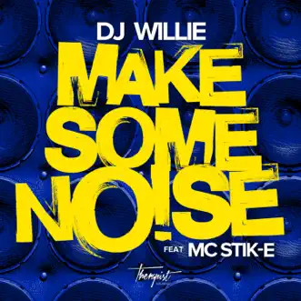 Make Some Noise (feat. Mc Stik-E) - Single by DJ Willie album reviews, ratings, credits