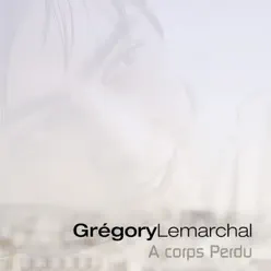 A corps perdu - Single - Gregory Lemarchal