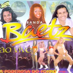 A Poderosa do Forró (Ao Vivo) - Banda Baetz