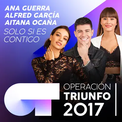 Solo Si Es Contigo (Operación Triunfo 2017) - Single - Ana Guerra