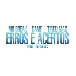 Erros e Acertos (feat. Sant & Tiago Mac) - Single - Mr Break Erros e Acertos (feat. Sant & Tiago Mac) - Single - Mr Break