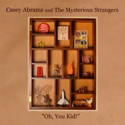 "Oh, You Kid!" - Casey Abrams "Oh, You Kid!" - Casey Abrams