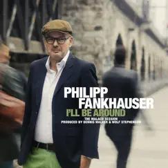 I'll Be Around by Philipp Fankhauser album reviews, ratings, credits