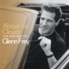 Above The Clouds The Very Best Of Glenn Frey, 2018