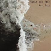 Money For Rope - Earl Grey