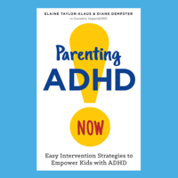 Elaine Taylor-Klaus & Diane Dempster - Parenting ADHD Now!: Easy Intervention Strategies to Empower Kids with ADHD (Unabridged) artwork