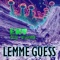 Lemme Guess (feat. Ogsb & Wizdumb) - Ent lyrics