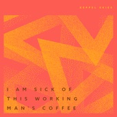 I Am Sick of This Working Man's Coffee - EP artwork