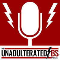 The Unadulterated BS Podcast podcast