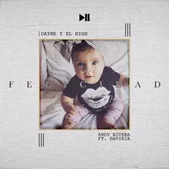 Felicidad (feat. Gaviria) - Single - Dayme & El High