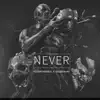 Never (feat. NcoMfortable) - Single album lyrics, reviews, download