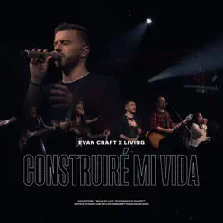 Construiré Mi Vida (feat. Living) - Single - Evan Craft