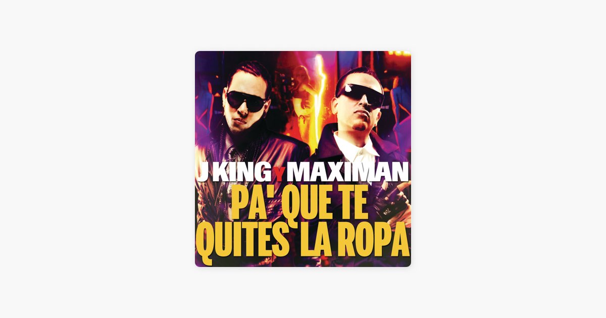 Pa' Que Te Quites la Ropa de J-King y Maximan - Canción en Apple Music