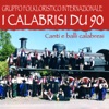 I Calabrisi Du 90. Canti E Balli Calabresi Vol, 1