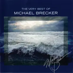 The Very Best of Michael Brecker - Michael Brecker The Very Best of Michael Brecker - Michael Brecker