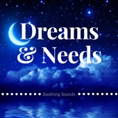 Dreams & Needs - Soothing Sounds, Relaxing Music for Zen Meditation artwork