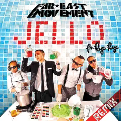 Jello (Remixes) [feat. Rye Rye] - EP - Far East Movement