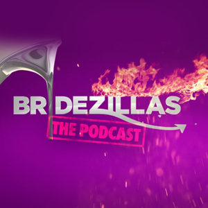 BRIDEZILLAS The Podcast podcast
